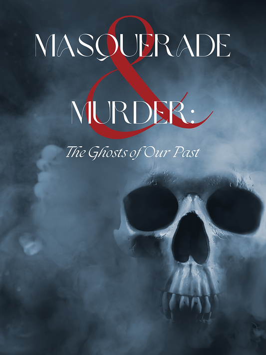 Masquerade & Murder: The Ghosts of Our Past